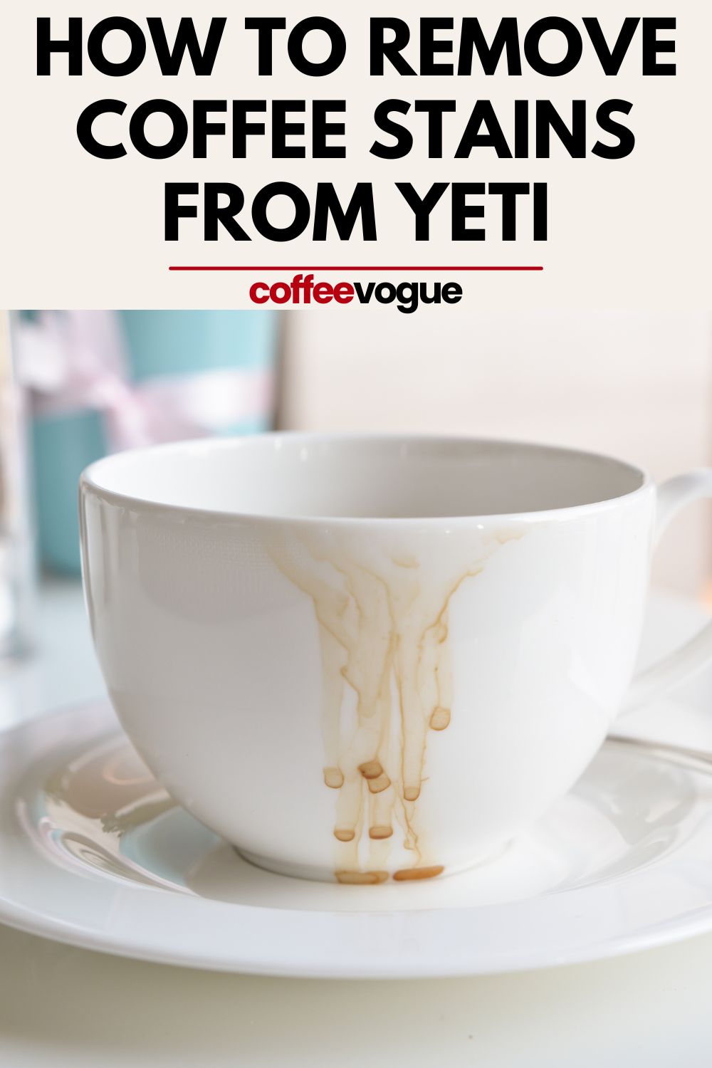 How to Remove Coffee Stains From Yeti 25 Easy Ways to Clean